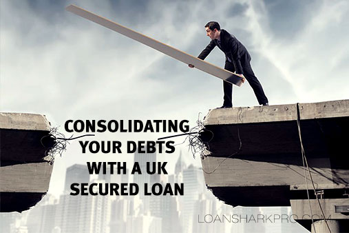 Consolidating your debts with a UK secured loan