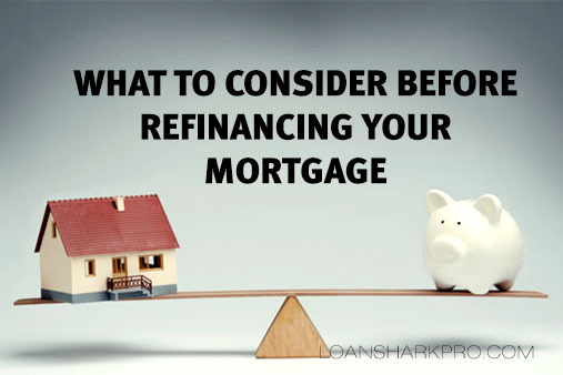 What to Consider Before Refinancing Your Mortgage