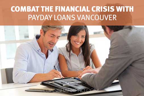 Combat the Financial Crisis with Payday Loans Vancouver
