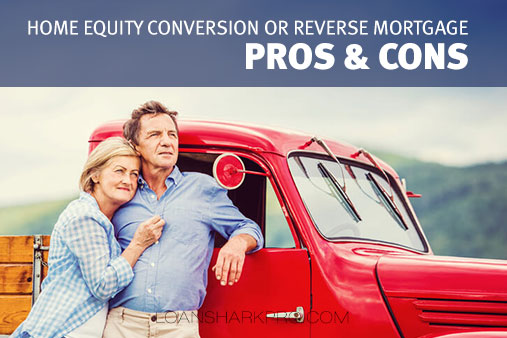 Home Equity Conversion or Reverse Mortgage Pros and Cons