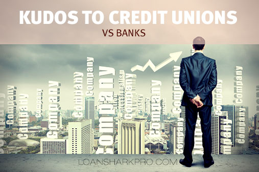 Kudos to Credit Unions vs Banks