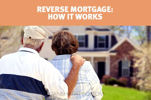 Reverse Mortgage - How it Works
