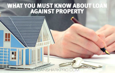 What You Must Know About Loan Against Property