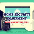 Home Security Equipment Best Marketing Tips
